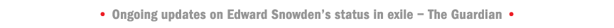 Hotlink – Ongoing status of Edward Snowden in exile - The Guardian