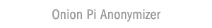 Onion Pi Anonymizer